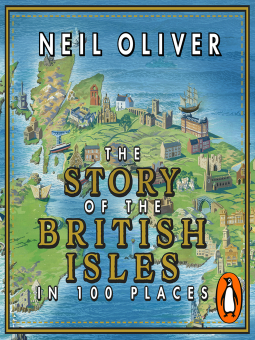 Title details for The Story of the British Isles in 100 Places by Neil Oliver - Available